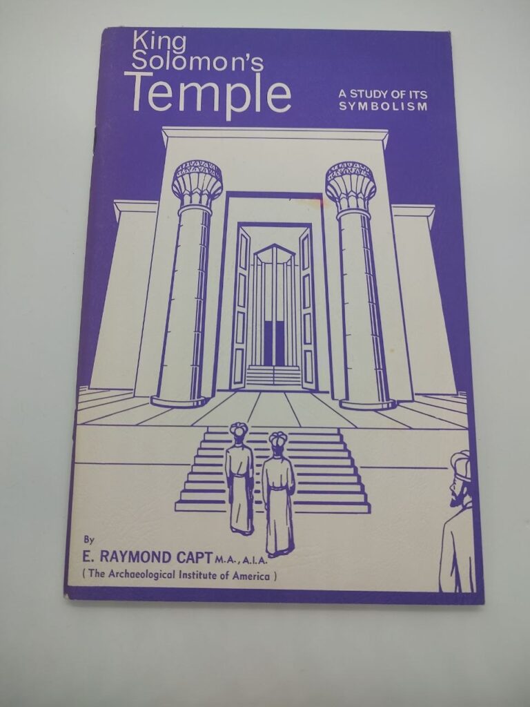 King Solomon's Temple: A Study of Its Symbolism (1975) – E. Raymond Capt