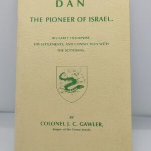 Dan: The Pioneer of Israel – Colonel J. C. Gawler (Keeper of the Crown Jewels)