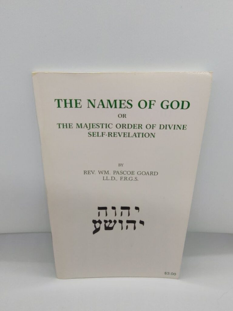 The Names of God or The Majestic Order of Divine Self-Revelation – Rev. Wm. Pascoe Goard