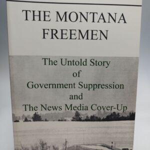 The Montana Freemen: The Untold Story of Government Suppression and the News Media Cover-Up (Signed Copy)
